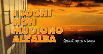 I sogni non muoiono all’alba
